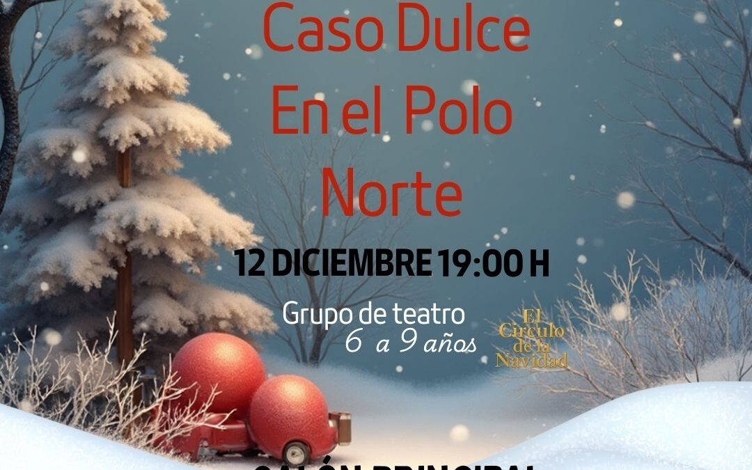 🎄 Caso Dulce en el Polo Norte  – 12 de diciembre en el Círculo Mercantil LPA
